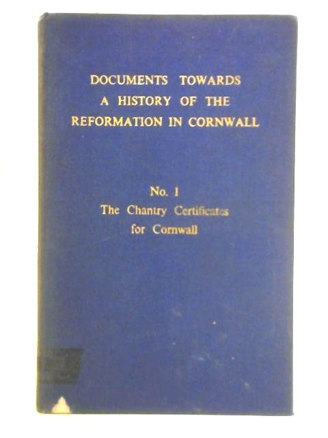 No.1 - The Chantry Certificates for Cornwall By Lawrence E. Snell (Transcribed)