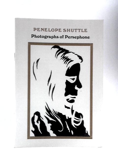 Photographs of Persephone von Penelope Shuttle