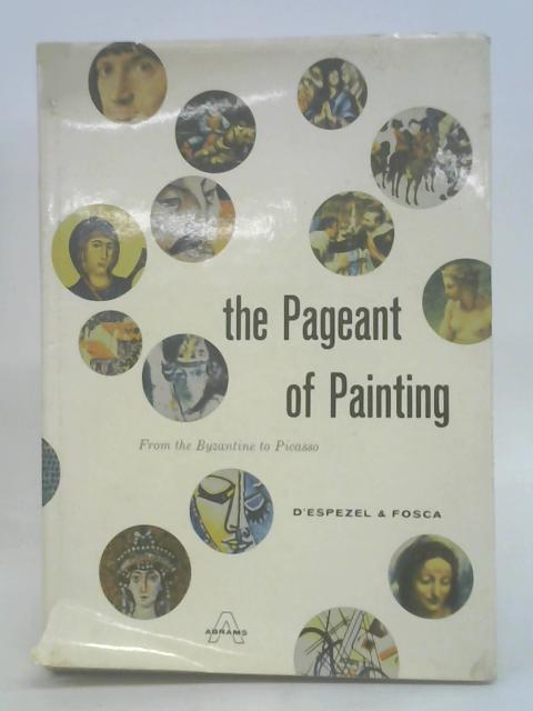 The Pageant Of Painting - From The Byzantine To Picasso By D'Espezel & Fosca