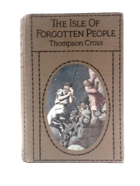 The Isle of Forgotten People By Thompson Cross