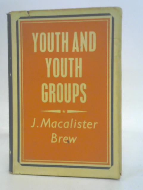 Youth and Youth Groups By J. Macalister Brew