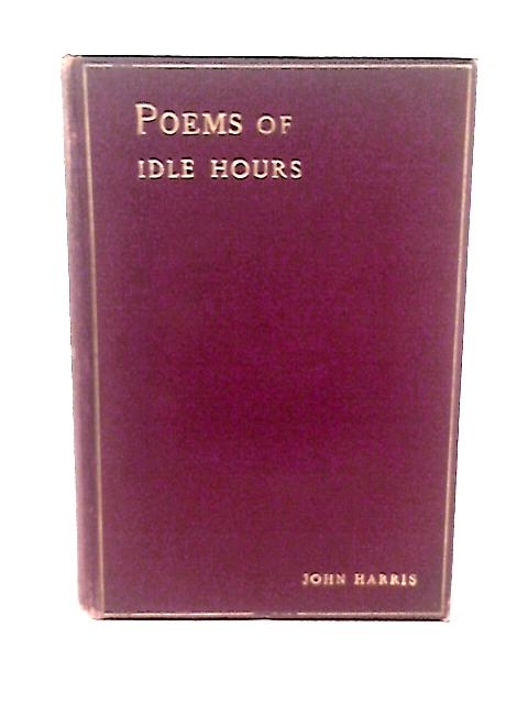 Poems of Idle Hours By John Harris