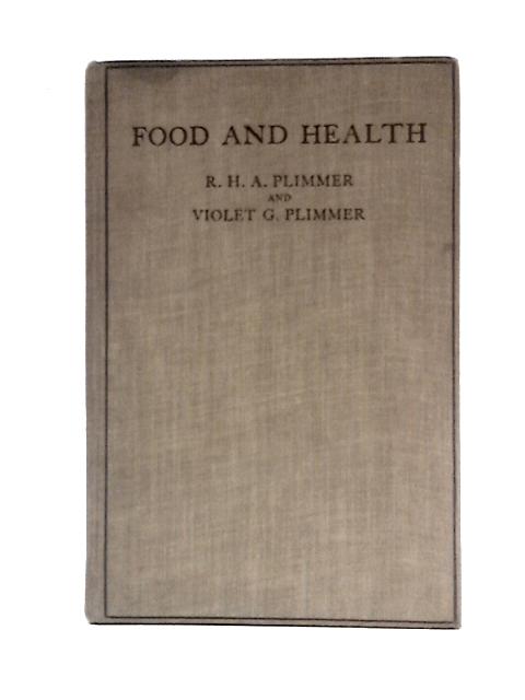 Food and Health By R H A Plimmer Violet G Plimmer