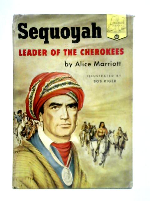 Sequoyah: Leader of the Cherokees By Alice Marriott