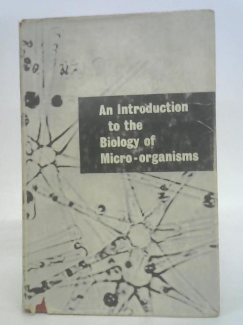 An introduction to the biology of micro-organisms By Lillian E Hawker