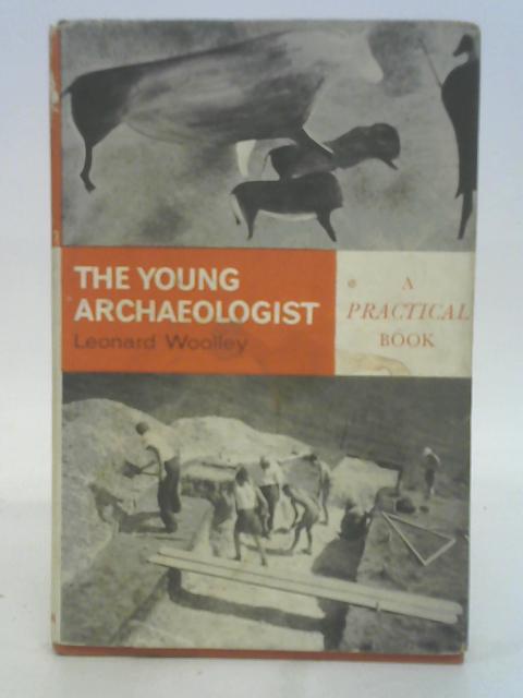 The young archaeologist (A Practical book) By Leonard Woolley