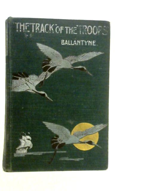 In the Track of the Troops: A Tale of Modern War von R.M.Ballantyne