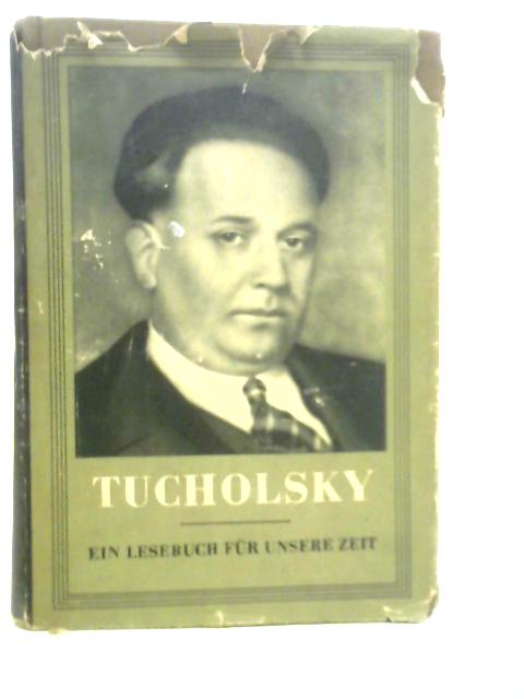 Tucholsky: Ein Lesebuch für unsere Zeit By Tucholsky
