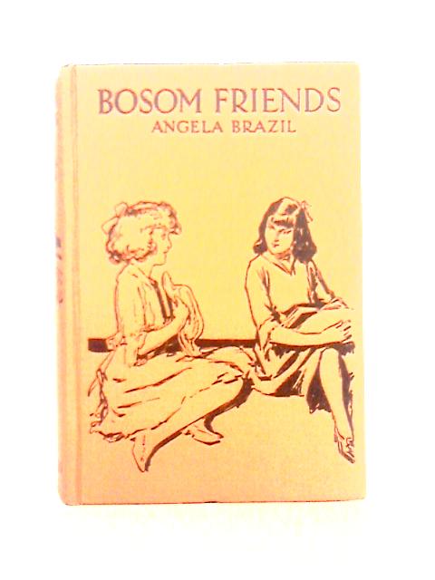 Bosom Friends : A Seaside Story By Angela Brazil