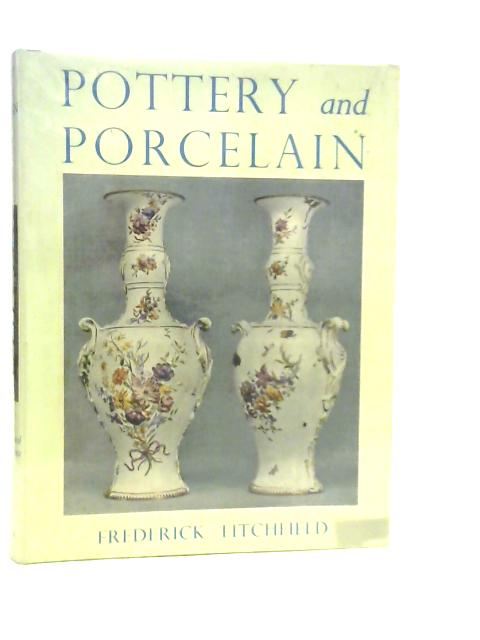 Pottery And Porcelain. A Guide To Collectors By F.Litchfield