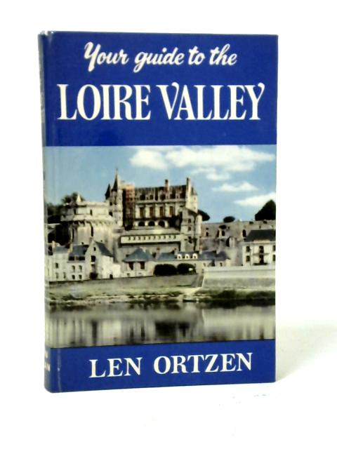 Your Guide to the Loire Valley By Len Ortzen