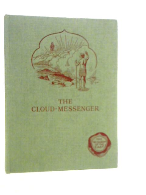 The Cloud-Messenger - An Indian Love Lyric von Sanskrit of Kalidasa