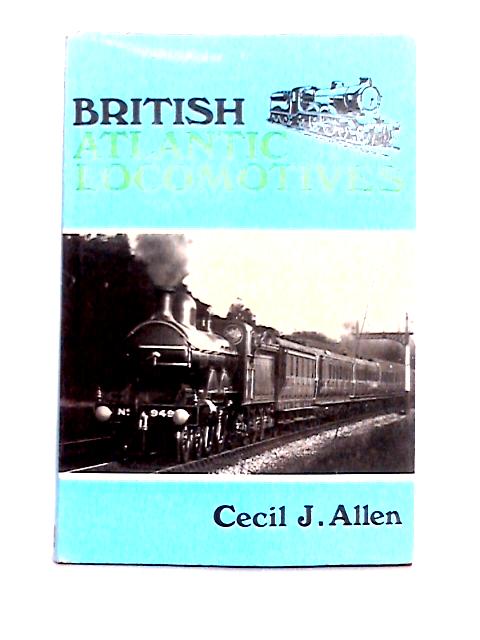 British Atlantic Locomotives By Cecil J. Allen