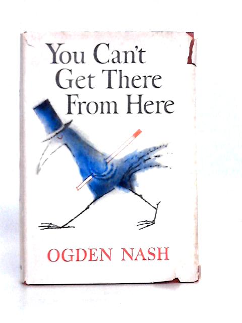 You Can't get There from Here By Ogden Nash