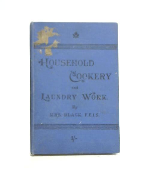 Household Cookery and Laundry Work By Mrs Black