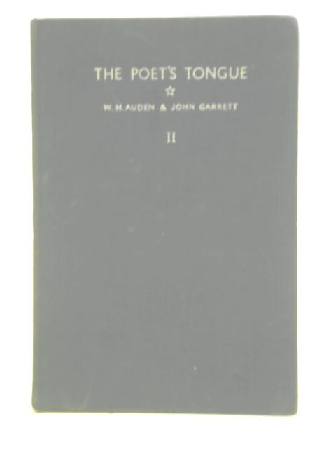The Poet's Tongue, Second Part - Chosen by W. H. Auden and John Garrett By Various