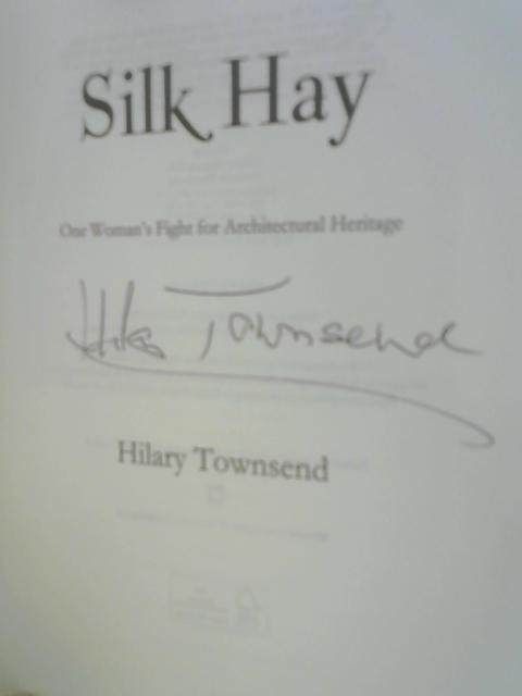 Silk Hay: One Woman's Fight for Architectural Heritage von Hilary Townsend