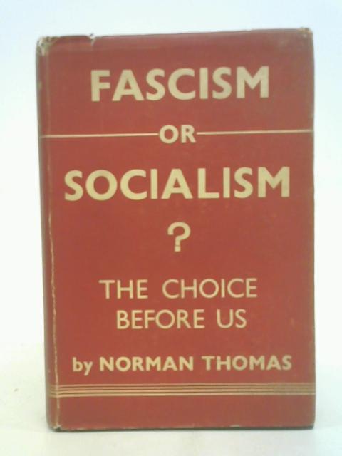 Fascism Od Socialism? The Choice Before Us By Norman Thomas