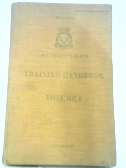 Air Training Corps Training Handbook Volume I von Unstated