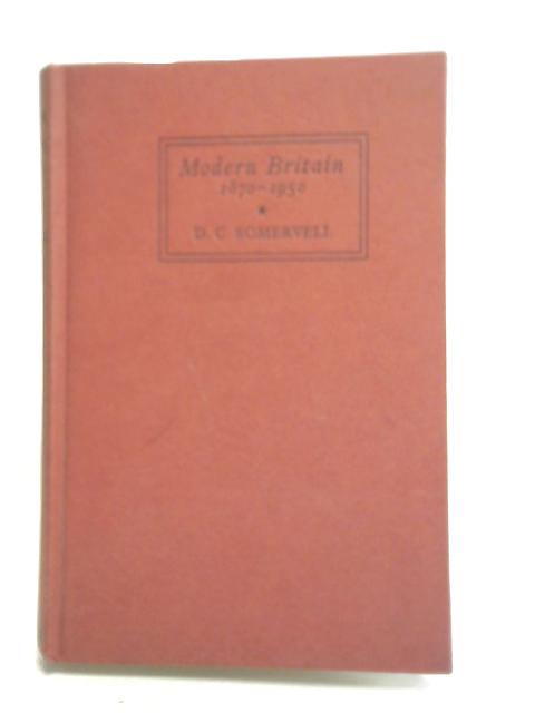 Modern Britain 1870-1950 von D.C. Somervell