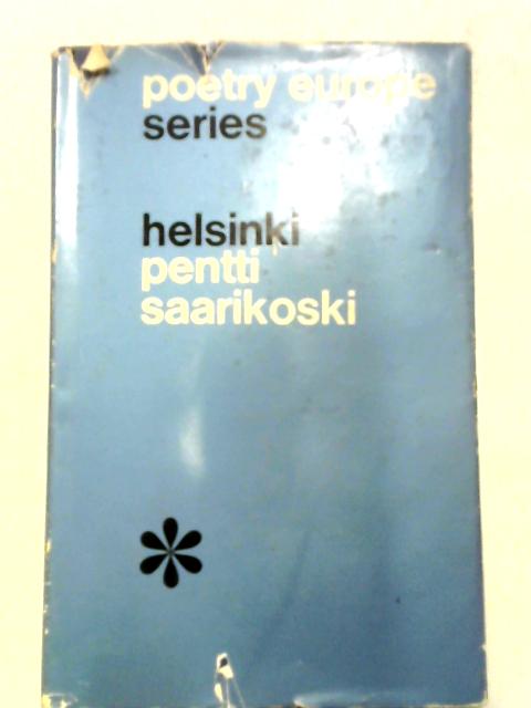 Helsinki (Poetry Europe Series) By Pentti Saarikoski