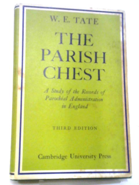 The Parish Chest A Study Of The Records Of Parochial Administration In England. By W. E. Tate