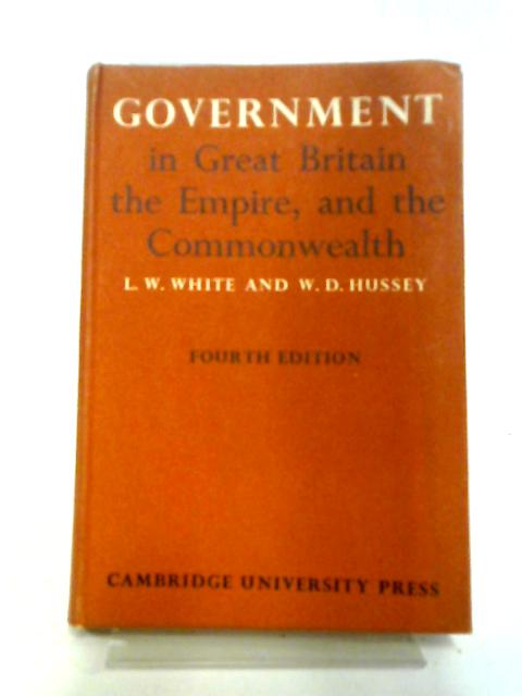 Government in Great Britain the Empire, and the Commonwealth By White