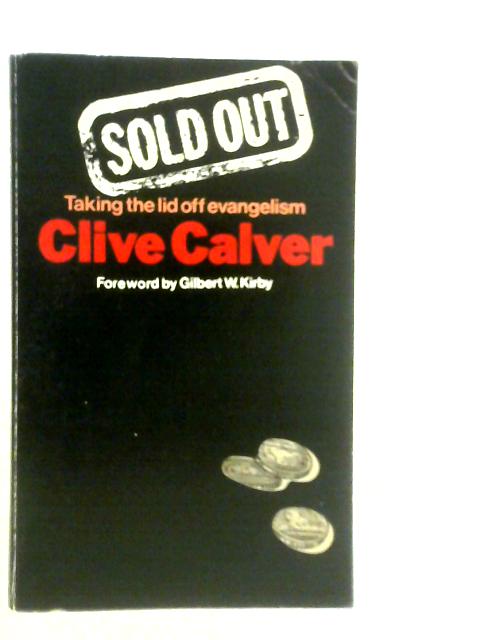 Sold Out, Taking the Lid Off Evangelism By Clive Calver