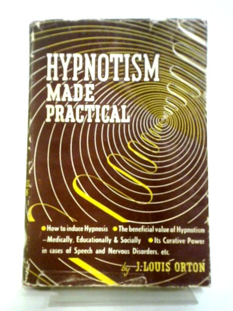 Hypnotism Made Practical By J. Louis Orton