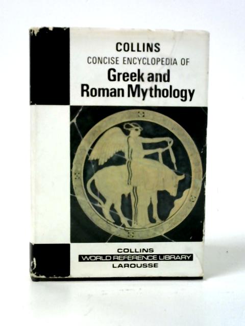 Concise Encyclopedia Of Greek And Roman Mythology By Sabine G. Oswalt