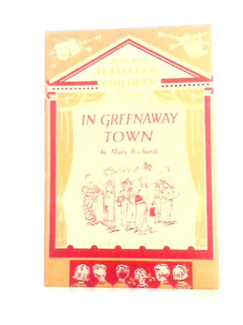 In Greenway Town, Warne's Playlets for Children By Mary Richards