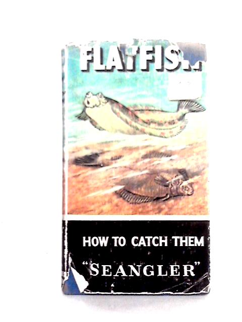 Flatfish (How to Catch Them) By "Seangler"