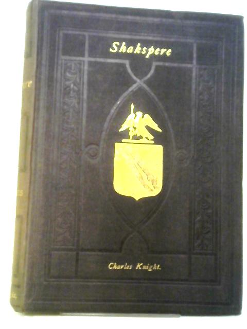 The Pictorial Edition of the World of Shakspere. Tragedies Vol. 1 By C Knight (Ed)