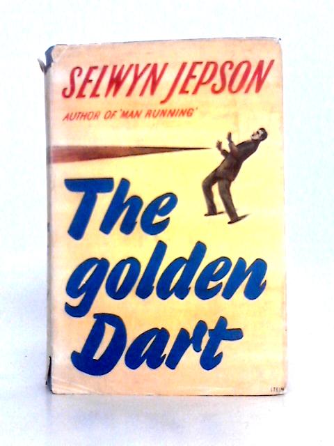 The Golden Dart First 1949 Edition By Selwyn Jepson