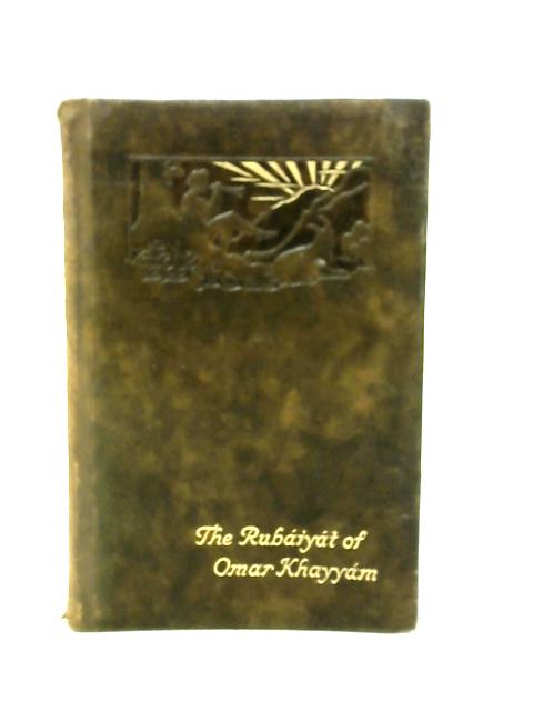 The Rubaiyat of Oma Khayyam By Unstated