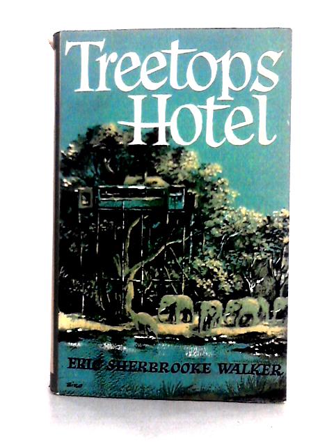 Treetops Hotel By Eric Sherbrook Walker