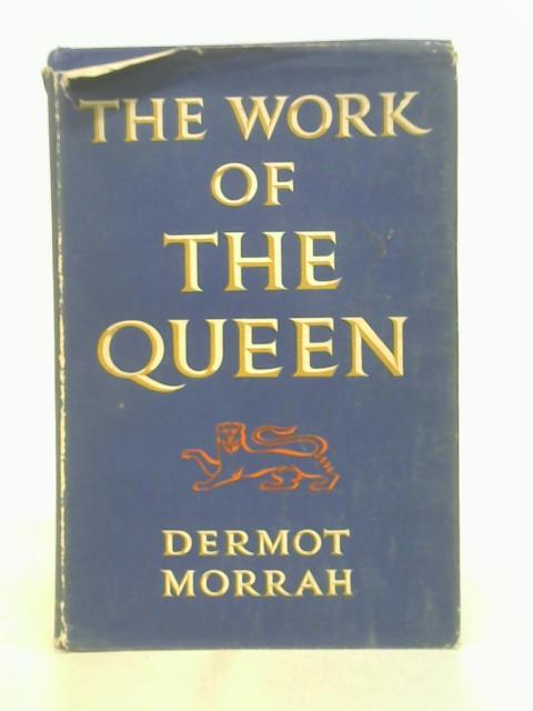 The Work of the Queen By Dermot Morrah