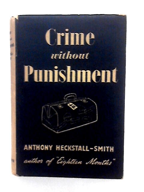 Crime Without Punishment By Anthony Heckstall-Smith