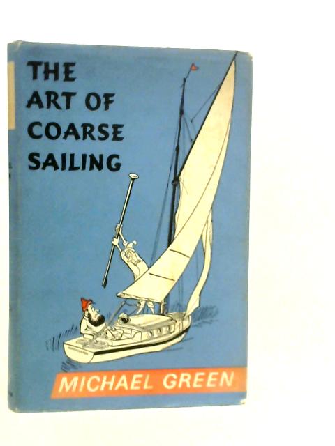 The Art of Coarse Sailing By Michael Green