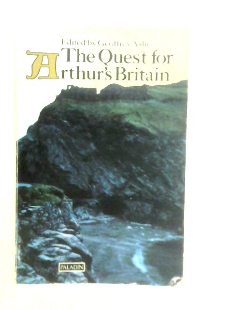 The Quest for Arthur's Britain By G.Ashe (Edt.)