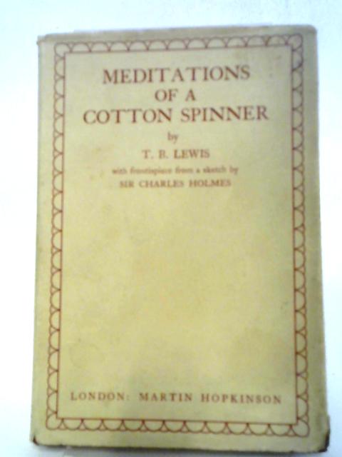 Meditations Of A Cotton Spinner By T B Lewis