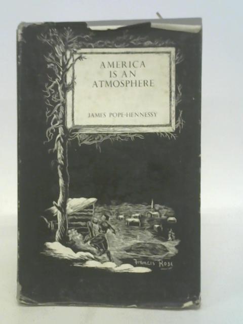 America is an Atmosphere. By James Pope-Hennessy