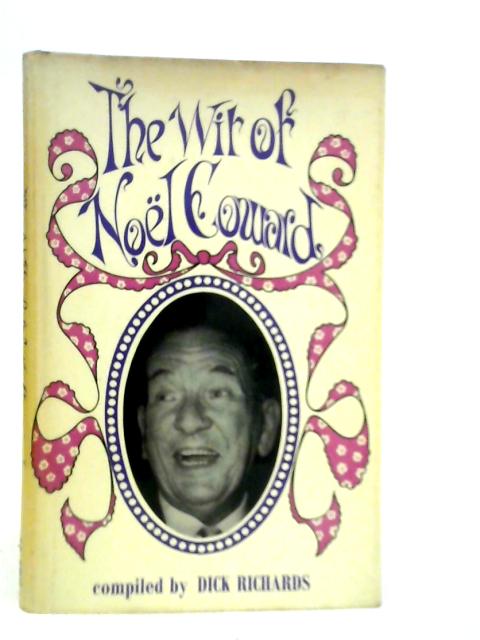 Wit of Noel Coward By Dick Richards