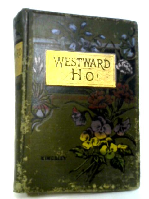 Westward Ho! By Charles Kingsley