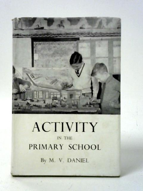 Activity in the Primary School von M. V. Daniel