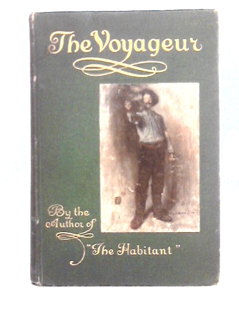 The Voyageur and Other Poems By William Henry Drummond