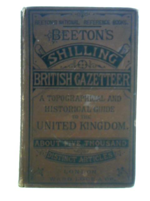 Beeton's British Gazetteer - A Topographical Guide to the United Kingdom containing nearly Five Thousand Distinct Articles von Beeton