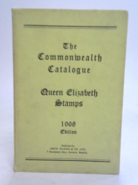 The Commonwealth Catalogue Of Queen Elizabeth Postage Stamps 1968 Edition By Unstated