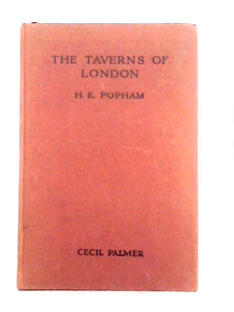 The Taverns of London By H. E. Popham