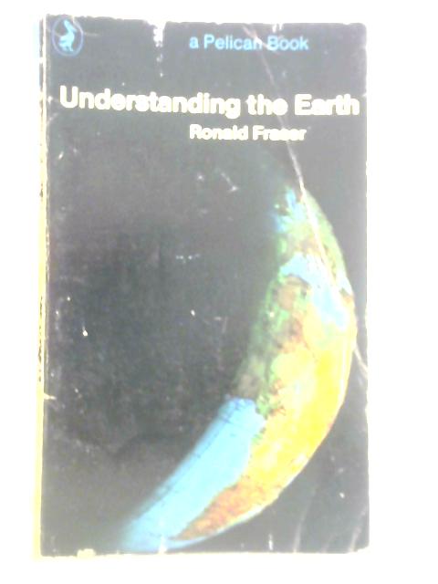 Understanding the Earth von Ronald Fraser (Ed.)